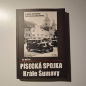 kniha Písecká spojka krále Šumavy , J&M Písek  2017
