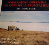 kniha Pohraniční opevnění na Opavsku a Bruntálsku jeho výstavba a osudy, AVE - Informační centrum Opavska 1998