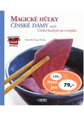 kniha Magické hůlky čínské dámy, aneb, Čínská kuchyně po evropsku, Rebo 2007