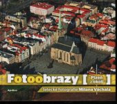 kniha Fotoobrazy Plzeň a okolí, Apollon 2009