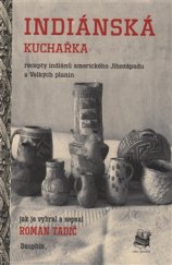 kniha Indiánská kuchařka Recepty indiánů amerického Jihozápadu a Velkých planin, Dauphin 2016