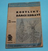 kniha Rostliny - dárci zdraví Rostliny léčivé, jejich popis, návod ke sběru a upotřebení, Mor. nakladatelství B. Pištělák 1946