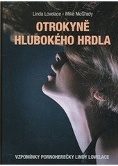 kniha Otrokyně hlubokého hrdla vzpomínky pornoherečky Lindy Lovelace, XYZ 2011