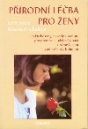 kniha Přírodní léčba pro ženy praktické rady, návody a recepty pro prevenci a udržení zdraví určené ženám všech věkových skupin, Tok 1995