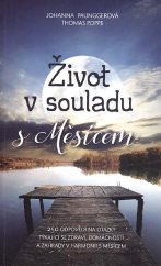 kniha Život v souladu s Měsícem 250 odpovědí na otázky týkající se zdraví, domácnosti a zahrady, Euromedia 2015