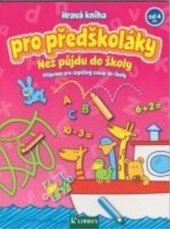 kniha Než půjdu do školy velká knížka pro zvídavé předškoláky, Librex 1998