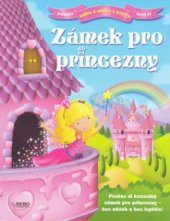 kniha Zámek pro princezny kniha & model z papíru : [postav a hraj si], Rebo 2009