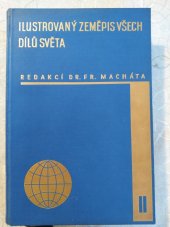 kniha Ilustrovaný zeměpis všech dílů světa II. redakcí Dr. Fr. Macháta, Ústřední nakladatelství a knihkupectví učitelstva českoslovanského 1936