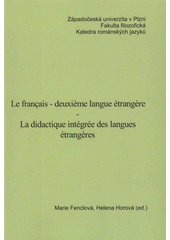 kniha Le français - deuxième langue étrangère, La didactique intégrée des langues étrangères actes du colloque international, Západočeská univerzita, Fakulta filozofická, katedra románských jazyků 2008