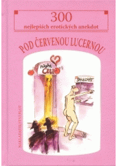 kniha Pod červenou lucernou 300 nejlepších erotických anekdot, Plot 2004