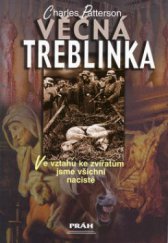 kniha Věčná Treblinka ve vztahu ke zvířatům jsme všichni nacisté, Práh 2003