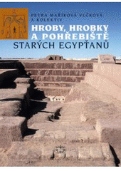 kniha Hroby, hrobky a pohřebiště starých Egypťanů, Libri 2009