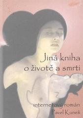 kniha Jiná kniha o životě a smrti internetový román, s.n. 2009