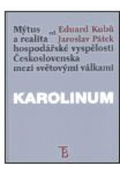 kniha Mýtus a realita hospodářské vyspělosti Československa mezi světovými válkami, Karolinum  2000