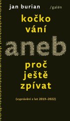 kniha Kočkování aneb Proč ještě zpívat (vyprávění z let 2019–2022), Galén 2023