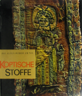 kniha Die alten Weber am Nil Koptische Stoffe : Ein Beitrag zur ästhetisch-technologischen Problematik, Artia 1967