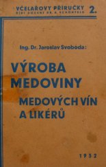 kniha Výroba medoviny, medových vín a likérů, Zemské ústředí včelařských spolků pro Čechy 1932