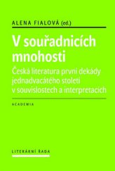 kniha V souřadnicích mnohosti Česká literatura první dekády jednadvacátého století v souvislostech a interpretacích, Academia 2014