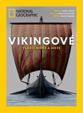 kniha Vikingové Vládci moře a meče National Geographic , National Geographic ČR 2018