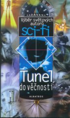kniha Tunel do věčnosti výběr světových autorů sci-fi, Albatros 1999