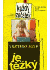 kniha Každý začátek v mateřské škole je těžký pomoc pro rodiče a vychovatele, Portál 1993