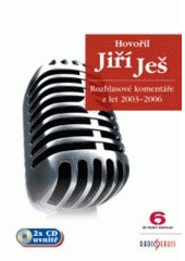 kniha Hovořil Jiří Ješ. Rozhlasové komentáře z let 2003-2006, Radioservis 2007