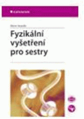 kniha Fyzikální vyšetření pro sestry, Grada 2006