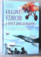 kniha Králové vzduchu a jejich pokračovatelé ohlédnutí do historie čs. letecké akrobacie - od pilotů Avií B-21 až po display piloty VzS AČR, Svět křídel 2009