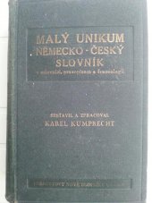 kniha Malý německo-český slovník Unikum s mluvnicí, pravopisem a frazeologií, jakož i s časováním, skloňováním a stupňováním každého německého slova = Malý česko-německý slovník Unikum s mluvnicí, pravopisem a frazeologií, jakož i s časováním, skloňováním a stupňováním každého německého slova, Alois Neubert 1941