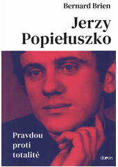 kniha Jerzy Popiełuszko Pravdou proti totalitě, Doron 2019