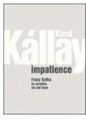 kniha Impatience Franz Kafka on paradise, sin and hope, Slovart 