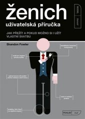 kniha Ženich  uživatelská příručka - Jak přežít a pokud možno si i užít vlastní svatbu, CPress 2017