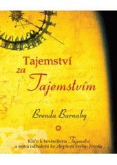 kniha Tajemství za Tajemstvím klíče k bestselleru Tajemství a nová odhalení ke zlepšení tvého života, Anag 2010