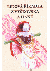 kniha Lidová říkadla z Vyškovska a Hané sbírka říkanek, hádanek a her, Městské kulturní středisko Vyškov 2020