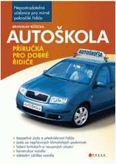 kniha Autoškola příručka pro dobré řidiče, CPress 2008
