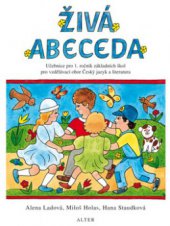 kniha Živá abeceda učebnice pro 1. ročník základních škol pro vzdělávací obor Český jazyk a literatura, Alter 2011