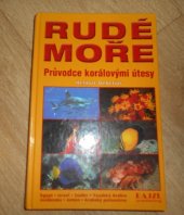 kniha Rudé moře průvodce korálovými útesy - Egypt, Izrael, Súdán, Saúdská Arábie, Jordánsko, Jemen, Arabský poloostrov, Rajzl 2002