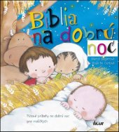 kniha Biblia na dobrú noc Pútavé príbehy na dobrú noc pre maličkých, Ikar 2016