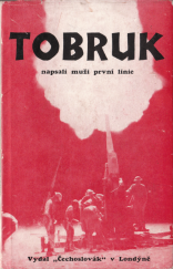 kniha Tobruk   napsali muži první linie, Čechoslovák 1942