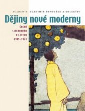 kniha Dějiny nové moderny česká literatura v letech 1905–1923, Academia 2010