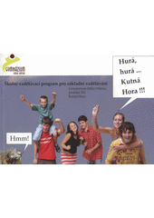 kniha Školní vzdělávací program pro základní vzdělávání hurá, hurá-- Kutná Hora !!!, Gymnázium Jiřího Ortena 2007