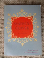 kniha Sváteční člověk Život biskupa Antonína Podlahy (1865-1932), Ústřední církevní nakladatelství 1965