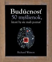 kniha Budúcnosť 50 myšlienok, ktoré by ste mali poznať, Slovart 2014