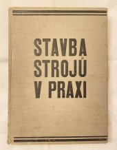 kniha Stavba strojů v praxi svazek I., C. A. Weller 1932