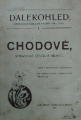 kniha Chodové, strážcové českých hranic obraz národopisný a dějepisný, F. Šimáček 1901
