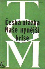 kniha Česká otázka snahy a tužby národního obrození ; Naše nynější krise : pád strany staročeské a počátkové směrů nových, Čin 1948