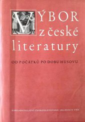 kniha Výbor z české literatury od počátků po dobu Husovu, Československá akademie věd 1957