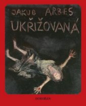 kniha Ukřižovaná, Dokořán 2010