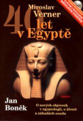 kniha 40 let v Egyptě o nových objevech v egyptologii, o životě a záhadách osudu, Eminent 2006