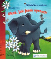 kniha Ukaž, jak jsem vyrostl! skládačka s metrem, Svojtka & Co. 2005